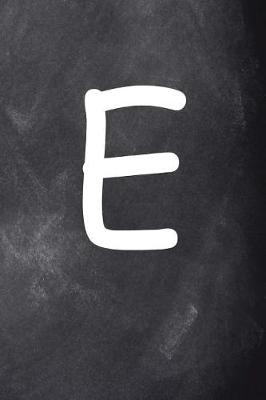 Cover of Monogram E Personalized Monogram Journal Custom Gift Idea Letter E Chalkboard