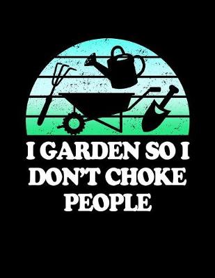 Book cover for I Garden So I Don't Choke People