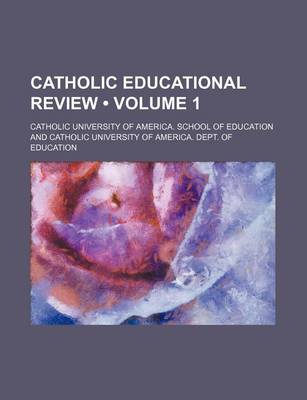 Book cover for Catholic Educational Review (Volume 1)