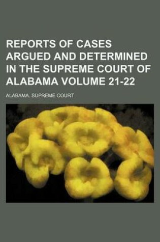 Cover of Reports of Cases Argued and Determined in the Supreme Court of Alabama Volume 21-22