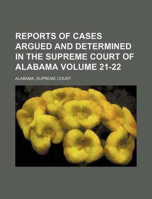 Book cover for Reports of Cases Argued and Determined in the Supreme Court of Alabama Volume 21-22