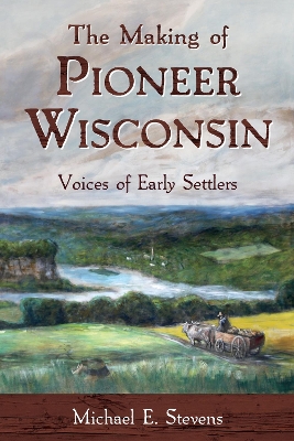 Book cover for The Making of Pioneer Wisconsin