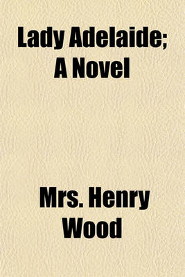 Book cover for Lady Adelaide; A Novel