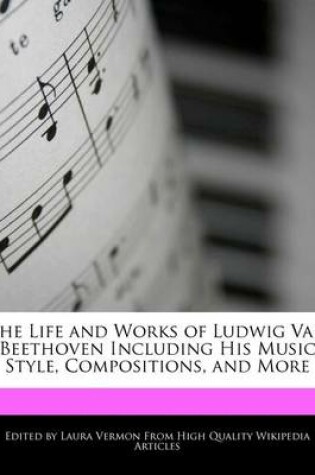 Cover of An Unauthorized Guide to the Life and Works of Ludwig Van Beethoven Including His Music Style, Compositions, and More