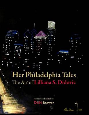 Book cover for Her Philadelphia Tales, The Art of Lilliana S. Didovic