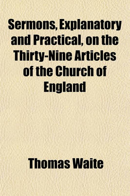 Book cover for Sermons, Explanatory and Practical, on the Thirty-Nine Articles of the Church of England