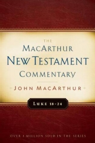 Cover of Luke 18-24 Macarthur New Testament Commentary