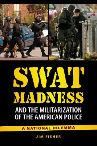 Cover of SWAT Madness and the Militarization of the American Police