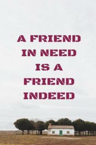 Cover of A Friend in Need Is a Friend Indeed