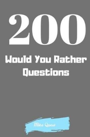 Cover of 200 Would You Rather Questions