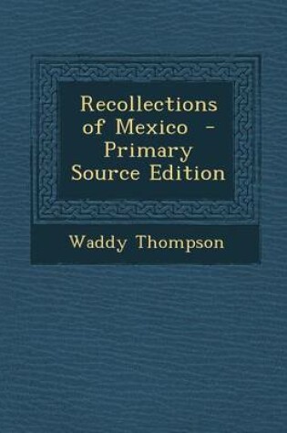 Cover of Recollections of Mexico - Primary Source Edition