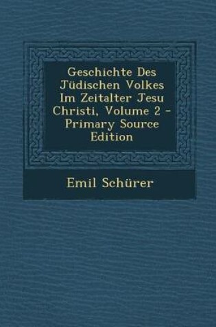 Cover of Geschichte Des Judischen Volkes Im Zeitalter Jesu Christi, Volume 2