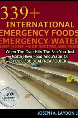 Cover of 339+ International Emergency Foods, Emergency Water And More!