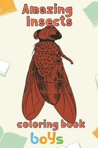 Cover of Amazing Insects Coloring Book Boys