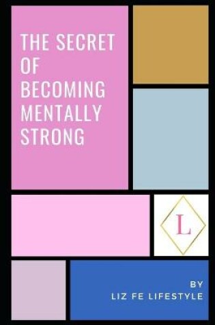 Cover of The Secret of Becoming Mentally Strong