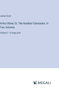 Book cover for Arthur Blane; Or, The Hundred Cuirassiers, In Two Volumes