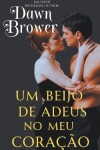 Book cover for Um Beijo de Adeus no Meu Cora��o