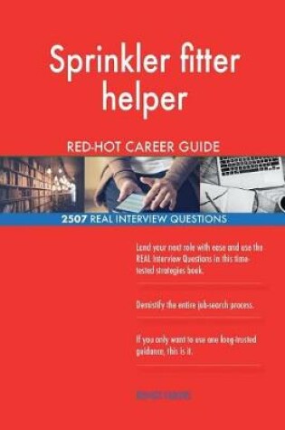 Cover of Sprinkler fitter helper RED-HOT Career Guide; 2507 REAL Interview Questions