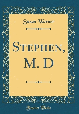 Book cover for Stephen, M. D (Classic Reprint)