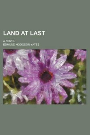 Cover of Land at Last; A Novel