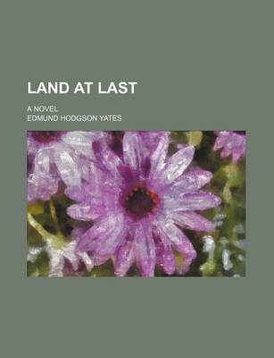 Book cover for Land at Last; A Novel