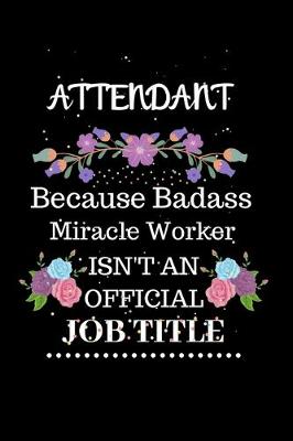 Book cover for Attendant Because Badass Miracle Worker Isn't an Official Job Title
