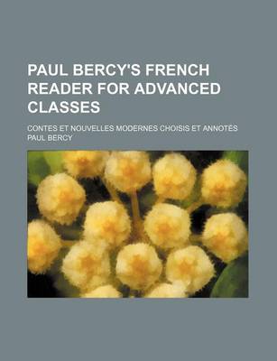 Book cover for Paul Bercy's French Reader for Advanced Classes; Contes Et Nouvelles Modernes Choisis Et Annotes