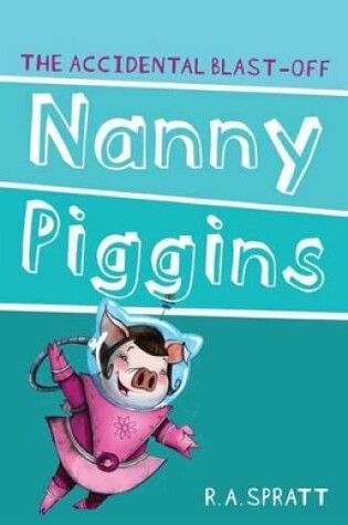 Cover of Nanny Piggins And The Accidental Blast-Off 4