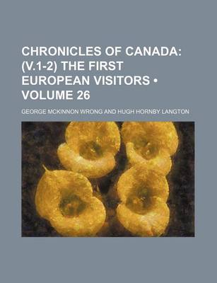 Book cover for Chronicles of Canada (Volume 26); (V.1-2) the First European Visitors