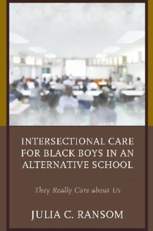 Cover of Intersectional Care for Black Boys in an Alternative School
