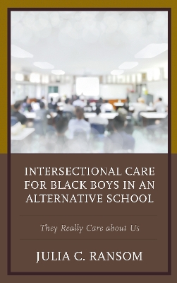 Book cover for Intersectional Care for Black Boys in an Alternative School