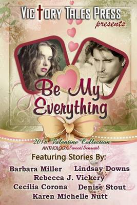 Book cover for Be My Everything (2016 Valentine Collection)