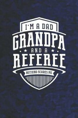 Cover of I'm A Dad Grandpa & A Referee Nothing Scares Me