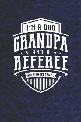 Book cover for I'm A Dad Grandpa & A Referee Nothing Scares Me