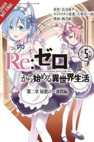 Cover of re:Zero Starting Life in Another World, Chapter 2: A Week in the Mansion Vol. 5