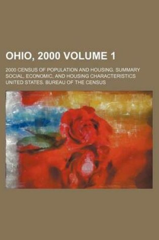 Cover of Ohio, 2000 Volume 1; 2000 Census of Population and Housing. Summary Social, Economic, and Housing Characteristics