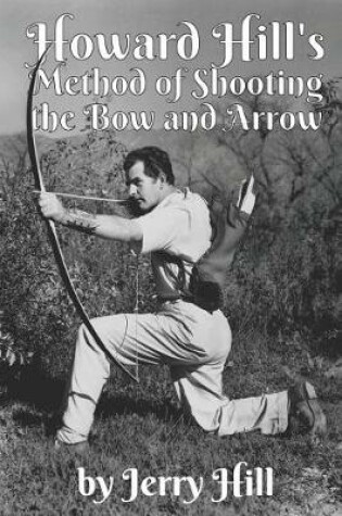 Cover of Howard Hill's Method of Shooting a Bow and Arrow