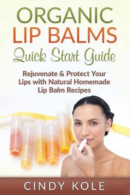 Book cover for Organic Lip Balms Quick Start Guide