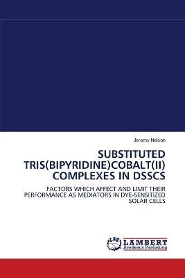 Book cover for Substituted Tris(bipyridine)Cobalt(ii) Complexes in Dsscs