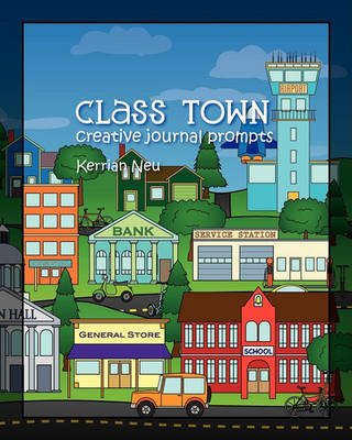 Book cover for Class Town - Creative Journal Prompts