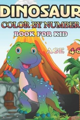 Cover of Dinosaur Color By Number Book for kid age 4-8