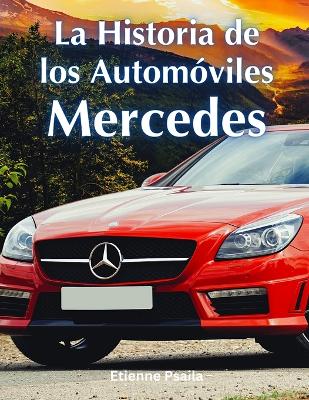 Cover of La Historia de los Autom�viles Mercedes