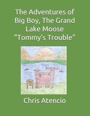 Cover of The Adventures of Big Boy, The Grand Lake Moose-Tommy's Trouble
