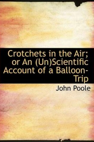 Cover of Crotchets in the Air; Or an (Un)Scientific Account of a Balloon-Trip