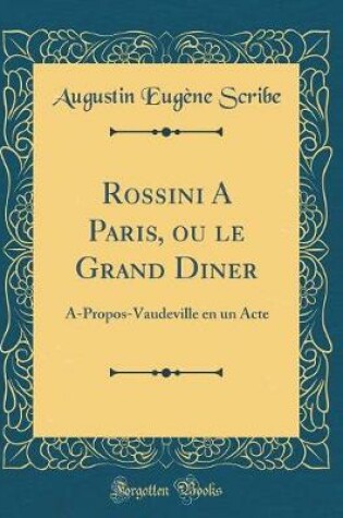 Cover of Rossini a Paris, Ou Le Grand Diner