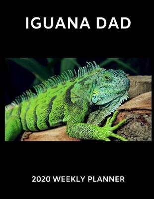 Book cover for Iguana Dad 2020 Weekly Planner