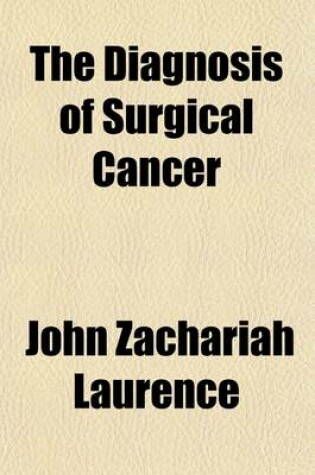 Cover of The Diagnosis of Surgical Cancer; (The Liston Prize Essay for 1854.)