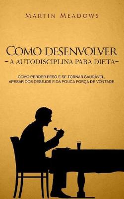 Book cover for Como desenvolver a autodisciplina para dieta