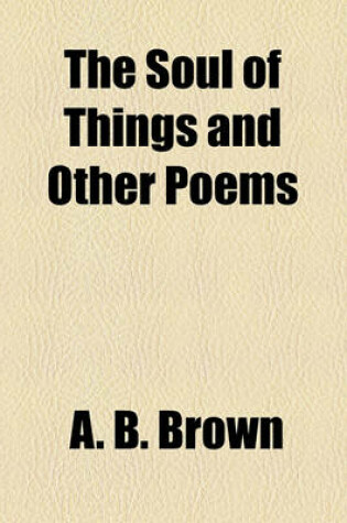 Cover of The Soul of Things and Other Poems