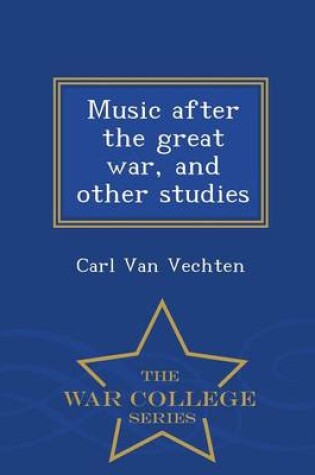 Cover of Music After the Great War, and Other Studies - War College Series